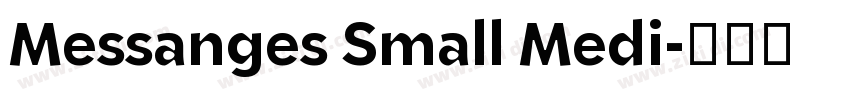 Messanges Small Medi字体转换 Messanges Small Medi字体转换